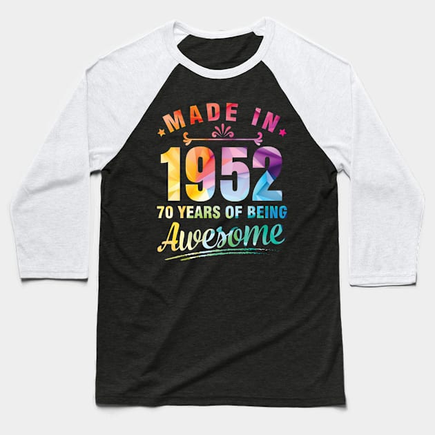 Made In 1952 Happy Birthday Me You 70 Years Of Being Awesome Baseball T-Shirt by bakhanh123